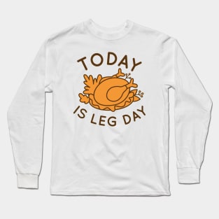 Today Is Leg Day Long Sleeve T-Shirt